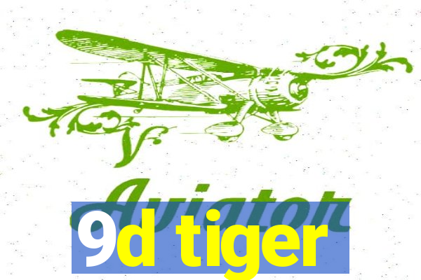 9d tiger